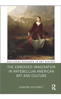 The Embodied Imagination in Antebellum American Art and Culture