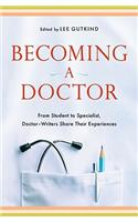 Becoming a Doctor: From Student to Specialist, Doctor-Writers Share Their Experiences