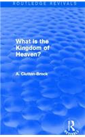 What Is the Kingdom of Heaven? (Routledge Revivals)