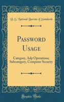 Password Usage: Category, Adp Operations; Subcategory, Computer Security (Classic Reprint)