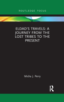 Eldad’s Travels: A Journey from the Lost Tribes to the Present