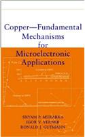 Copper -- Fundamental Mechanisms for Microelectronic Applications