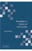 Max Weber's Politics of Civil Society