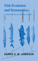 Fish Evolution and Systematics: Evidence from Spermatozoa