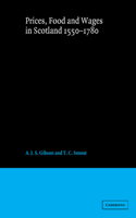 Prices, Food and Wages in Scotland, 1550 1780