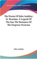 The Poems Of John Audelay; St. Brandan, A Legend Of The Sea; The Romance Of The Emperor Octavian