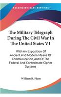 Military Telegraph During The Civil War In The United States V1