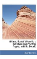 A Catechism of Vivisection: The Whole Controversy Argued in All Its Details (Large Print Edition)(English)
