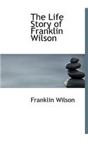 The Life Story of Franklin Wilson: (English)