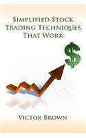 Simplified Stock Trading Techniques That Work
