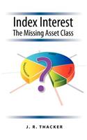 Index Interest- The Missing Asset Class