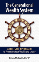 The Generational Wealth System: A Holistic Approach to Preserving Your Wealth and Legacy