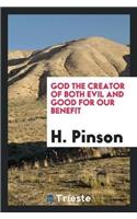 God the Creator of Both Evil and Good for Our Benefit