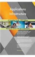 Applications Infrastructure A Complete Guide - 2019 Edition