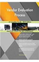 Vendor Evaluation Process A Complete Guide - 2019 Edition