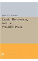 Russia, Bolshevism, and the Versailles Peace