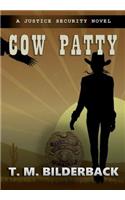 Cow Patty - A Justice Security Novel