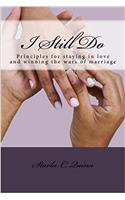 I Still Do: Principles for Staying in Love and Winning the Wars of Marriage