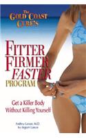 The Gold Coast Cure's Fitter, Firmer, Faster Program: Get a Killer Body Without Killing Yourself