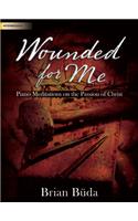 Wounded for Me