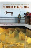 Archaeology of Early Colonial Interaction at El Chorro De Maita, Cuba
