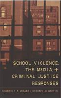 School Violence, the Media, and Criminal Justice Reponses