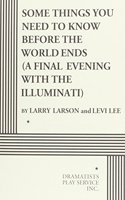 Some Things You Need to Know Before the World Ends (A Final Evening With the Illuminati)