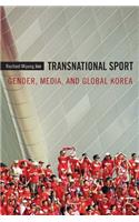 Transnational Sport: Gender, Media, and Global Korea