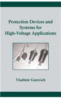 Protection Devices and Systems for High-Voltage Applications: (Power Engineering Willis)