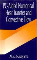 Pc-Aided Numerical Heat Transfer and Convective Flow