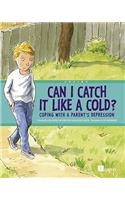 Can I Catch It Like a Cold?