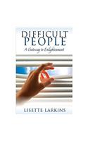 Difficult People: A Gateway to Enlightenment