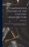 Compendious History of the Cotton-manufacture