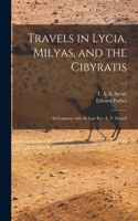 Travels in Lycia, Milyas, and the Cibyratis