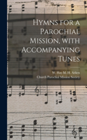 Hymns for a Parochial Mission, With Accompanying Tunes