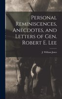 Personal Reminiscences, Anecdotes, and Letters of Gen. Robert E. Lee