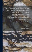 Geology of Kentucky, a Classified Compend of State Reports and Other Publications, With Critical Comment Based on Original Investigations