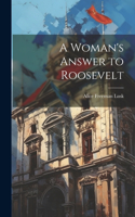 Woman's Answer to Roosevelt