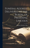 Funeral Address Delivered at the Burial of President Lincoln