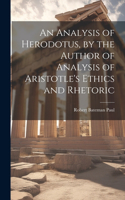 Analysis of Herodotus, by the Author of Analysis of Aristotle's Ethics and Rhetoric