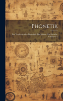 Phonetik: Zur Vergleichenden Physiologie Der Stimme Und Sprache, Volumes 1-2