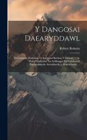 Y Dangosai Daearyddawl: Yn Cynnwys Darluniau O Amrywiol Barthau Y Ddaear, ... Ac Hefyd Darluniau Yn Arddangos Prif Gylchoedd Daearyddiaeth, Seryddiaeth, a Moryddiaeth, ...