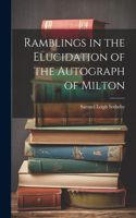 Ramblings in the Elucidation of the Autograph of Milton