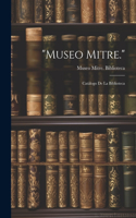 "Museo Mitre.": Catálogo De La Biblioteca