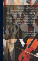 Parsifal, A Stage-consecrating Festival-play. English Translation By Margareth Glyn. Complete Vocal Score In A Facilitated Arrangement By Karl Klindworth