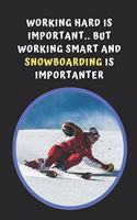 Working Hard Is Important, But Working Smart And Snowboarding Is Importanter: Novelty Lined Notebook / Journal To Write In Perfect Gift Item (6 x 9 inches)