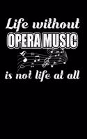 Life Without Opera Music is not Life at all