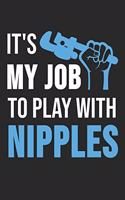 It's My Job To Play With Nipples