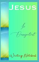 Jesus Is Omnipotent Writing Notebook