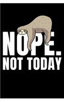 Nope. Not Today